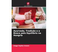 Ayurveda, Tradição e a Busca pelo Equilíbrio na Hungria