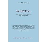 Ayurveda. Una medicina con una tradizione antica di seimila anni (Civiltà dell'Oriente)