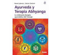 Ayurveda y Terapia Abhyanga: La Milenaria Terapia Ayurvédica Del Masaje