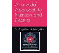 Ayurveda's Approach to Nutrition and Dietetics
