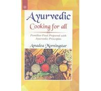 Ayurvedic Cooking for All: Familiar Western Food Prepared with Ayurvedic Principles