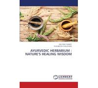 AYURVEDIC HERBARIUM : NATURE'S HEALING WISDOM