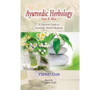 Ayurvedic Herbology East and West: A Practical Guide to Ayurvedic Herbal Medicine