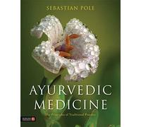 Ayurvedic Medicine: The Principles of Traditional Practice