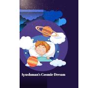 Ayushman's Cosmic Dream (Ayushman’s World of Wonder: Epic Comic Adventures)