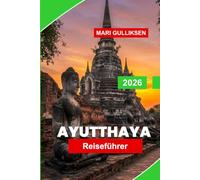 Ayutthaya Reiseführer 2026: Entdecken Sie antike Tempelruinen, Flusslandschaften, kulturelles Erbe, lokale Märkte und praktische Tipps für Ihre Thailandreise.