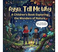 Ayya, Tell Me Why: Weather and Nature Questions for Kids (Ages 5-10) - Answers About Rain, Sun, Wind, and Water, Clouds: A Fun Learning Book with ... Easy Science Explanations for Curious Kids