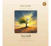 Ayyoûb: L'homme le plus patient (Les Prophètes - NEA KIDZ)