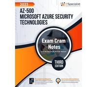 AZ-500: Microsoft Azure Security Technologies - Exam Cram Notes: Third Edition - 2023