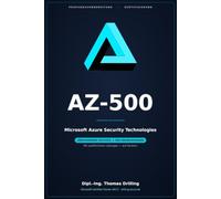 AZ-500 Microsoft Azure Security Technologies: Rund 600 Seiten Prüfungsvorbereitung: ausführlicher Fachteil plus 300 Übungsfragen mit kommentierten Lösungen - auf Deutsch