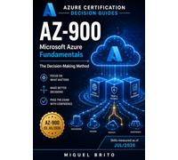 AZ-900 Microsoft Azure Fundamentals: The Decision-Making Method (Azure Certification Decision Guides)