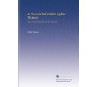 Az Amerikai Református Egyház Története: History of the Reformed Church in the United States.