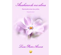 Azahares de mi alma: Poemas de Amor,Luz y Alma (Trilogía poética Azahares)