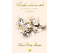 Azahares de mi vida: Poemas de Amor, Luz y Alma (Trilogía poética Azahares)