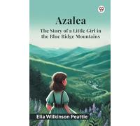 Azalea The Story of a Little Girl in the Blue Ridge Mountains