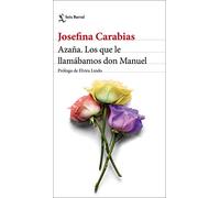 Azaña. Los Que Le Llamábamos Don Manuel