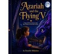 Azariah and the Flying V: A Magical Bedtime Adventure About Hope, Kindness, and the Spirit of Beloit