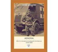 Azazga: Récit d'un médecin aspirant en Kabylie (1959-1960)
