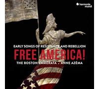 The Boston Camerata Anne Azema - Free America! Early Songs Of Resistance And Rebellion