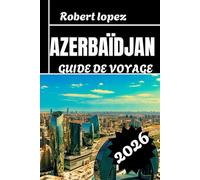 AZERBAIDJAN GUIDE DE VOVAGE 2026