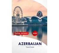 Azerbaijan Travel Guide 2026: Explore Baku, Gobustan Top Attractions, Culture, Food, Hidden Gems and Adventures with Perfect Itinerary