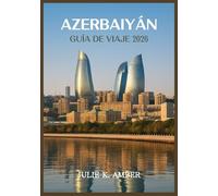 AZERBAIYÁN GUÍA DE VIAJE 2026