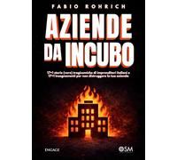 AZIENDE da INCUBO: 17+1 storie (vere) tragicomiche di imprenditori italiani e 17+1 insegnamenti per non distruggere la tua azienda (Libri per imprenditori Engage/Book Boost)