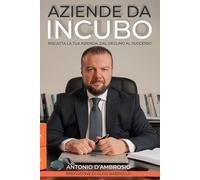 AZIENDE DA INCUBO: Riscatta la TUA Azienda, dal declino al SUCCESSO