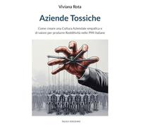 Aziende tossiche. Come creare una cultura aziendale empatica e di valore per produrre redditività nelle PMI italiane (The other)