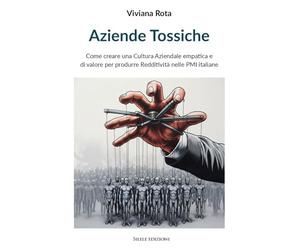 Aziende tossiche. Come creare una cultura aziendale empatica e di valore per produrre redditività nelle PMI italiane (The other)