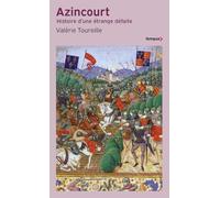 Azincourt: Histoire d'une étrange défaite
