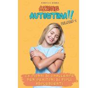 Azione Autostima! Volume 1: 28 giorni di challenge per genitori di figli adolescenti (Autostima in azione)