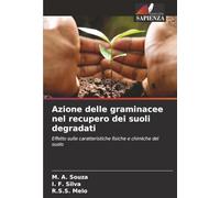 Azione delle graminacee nel recupero dei suoli degradati: Effetto sulle caratteristiche fisiche e chimiche del suolo