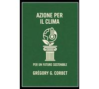 Azione per il clima: strategie e soluzioni per un futuro sostenibile