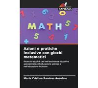 Azioni e pratiche inclusive con giochi matematici: Ricerca e studi di casi nell'assistenza educativa specializzata nell'educazione speciale e nell'educazione inclusiva