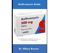 Azithromycin Guide: From Respiratory Infections to STIs - A Complete Clinical Reference