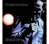 Aznavour, Charles - Idiote Je T'aime