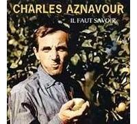 Aznavour, Charles - Il Faut Savoir