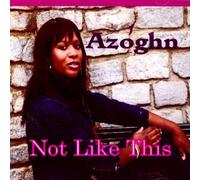 Azoghn - Not Like This