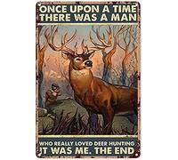AZOLID Cartel de metal para decoración de pared de metal con texto en inglés "Once Upon A Time There was A Man Who Really Loved Deer Hunting Funny Tin Sign Vintage Fine Cave Art Decorations 14 x 20 cm