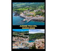 AZORE TRAVEL GUIDE 2025 (GLOBAL TRIP GUIDE SERIES BOOKS)
