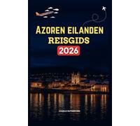 AZOREN EILANDEN REISGIDS 2026: Een uitgebreide handleiding voor de adembenemende natuurlijke schoonheid, levendige cultuur en eindeloze mogelijkheden voor avontuur en ontspanning van de stad