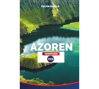 AZOREN REISEFÜHRER 2026: Abenteuer, Wandern, Walbeobachtung, Strände, Inselhüpfen und Outdoor-Erkundung auf Portugals Atlantikinseln