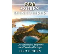 AZOREN-REISEFÜHRER 2026: Der ultimative Begleiter zum Paradies Portugal.