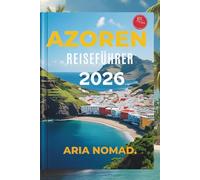 AZOREN REISEFÜHRER 2026: Erleben Sie die Ruhe der Natur und aufregende Abenteue