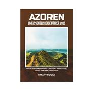 AZOREN UMFASSENDER REISEFÜHRER 2025