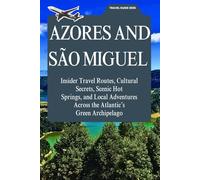Azores and São Miguel Travel Guide 2026: Insider Travel Routes, Cultural Secrets, Scenic Hot Springs, and Local Adventures Across the Atlantic’s Green Archipelago