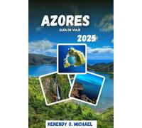 Azores Guía de viaje 2025: Experimente el viaje de su vida en el Hawái de Europa