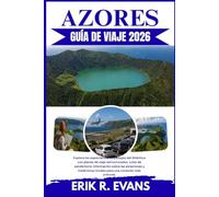AZORES GUÍA DE VIAJE 2026: Explora los espectaculares paisajes del Atlántico con planes de viaje estructurados, rutas de senderismo, información sobre ... locales para una conexión más profunda.