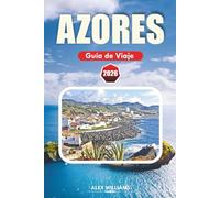 AZORES GUÍA DE VIAJE 2026: Itinerario completo, las mejores cosas que hacer, joyas ocultas, rutas de senderismo por volcanes, aventuras en islas, mapas y excursiones de un día